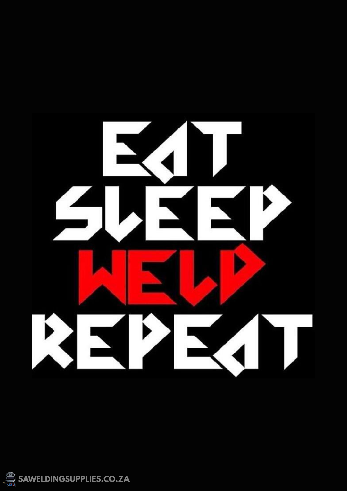 Eat Sleep Weld
